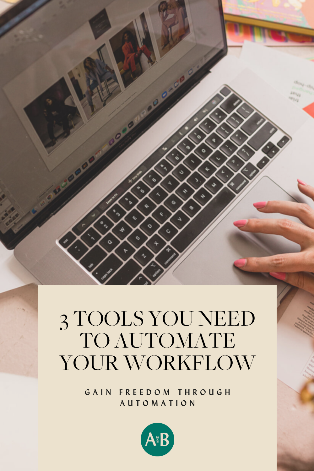 3 TOOLS YOU NEED TO AUTOMATE YOUR WORKFLOW